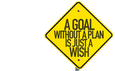 A Goal Without a Plan Is Just a Wish sign isolated on white background