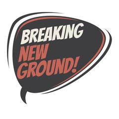 breaking new ground retro speech balloon