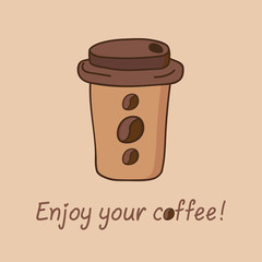 Cartoon cup of coffee with lid , hand drawn coffee cup icon with coffee beans isolated on pastel background, enjoy your coffee lettering