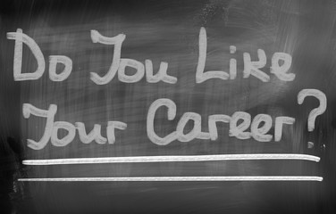 Fototapeta premium Do You Like Your Career Concept