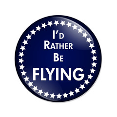 I'd Rather Be Flying Button
