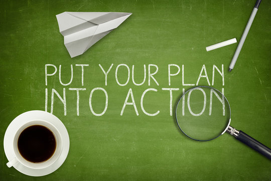 Put your plan into action concept