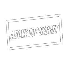 above top secret Monochrome stamp text on white