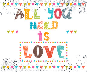 All you need is love. Inspirational message. Mtivational cute gr