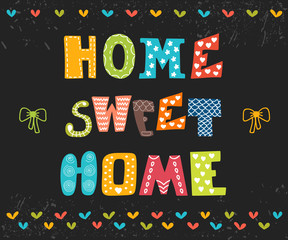 Home sweet home. Poster design with decorative text. Cute postca
