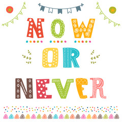 Now or never. Motivation phrase. Cute postcard