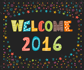 Welcome 2016. Happy New Year. Cute greeting card. Happy Holidays