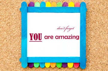 You are amazing. Inspirational quote.