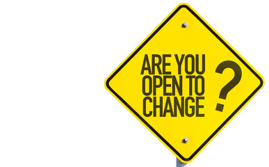 Are You Open to Change? sign isolated on white background
