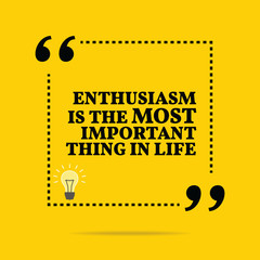 Inspirational motivational quote. Enthusiasm is the most importa