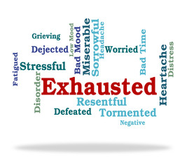 Fototapeta premium Exhausted Word Means Tired Out And Drained