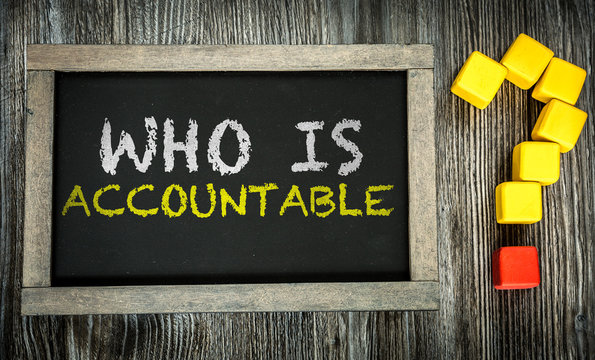 Who Is Accountable? Written On Chalkboard