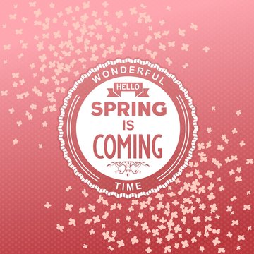 Hello, spring is coming label on flowers background. Vector eps10