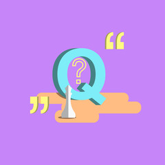 The letter of the alphabet - Q. Question, queen, quote