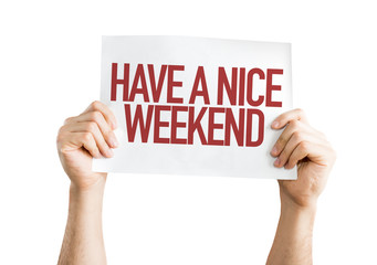 Have a Nice Weekend placard isolated on white