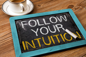 follow your intuition