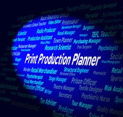 Obraz premium Print Production Planner Represents Organizer Occupation And Cre