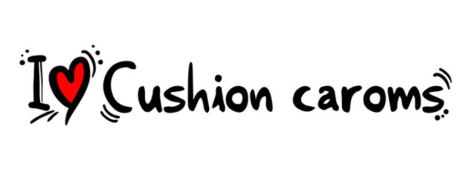 Cushion caroms love