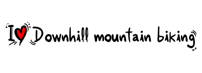 Downhill mountain biking love