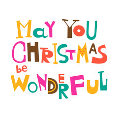 May your Christmas be wonderful. Christmas greeting. Lettering