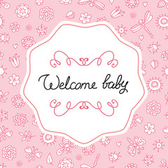 Welcome baby. Cute baby card with pink doodle background.