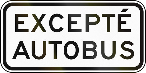 Supplemental Regulatory road sign panel in Quebec, Canada - Except bus