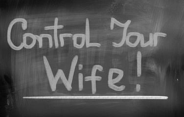 Obraz premium Control Your Wife Concept