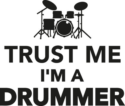 Trust me I'm a drummer