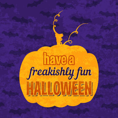 Have a freakishly fun Halloween phrase. Lettering design for card, t-shirt, template, banner, postcard, poster design. Grunge style vintage vector illustration.