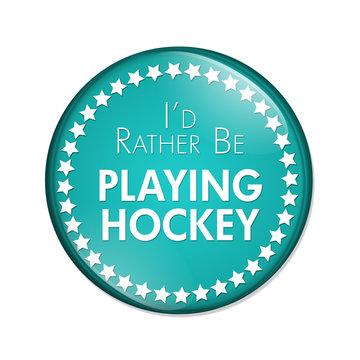 I'd Rather Be Playing Hockey Button