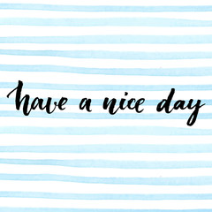 Have a nice day. Vector lettering for cards, prints and social