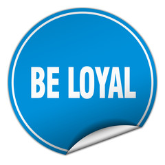 be loyal round blue sticker isolated on white