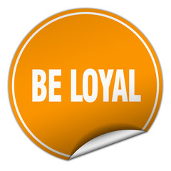 be loyal round orange sticker isolated on white