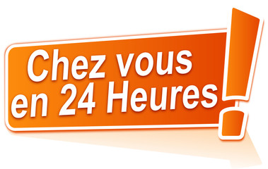 chez vous en 24 heures sur étiquette orange
