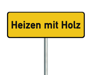 Heizen mit Holz 21 / Schild freigestellt