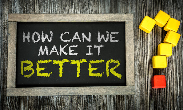 How Can We Make It Better? Written On Chalkboard