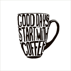 Handdrawn inspirational and encouraging quote - Good days start with coffee. Vector isolated typography design. Black on whote.