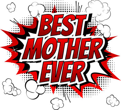 Best mother ever - Comic book style word isolated on white background.