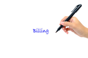 Hand holding pen writing words billing concept.