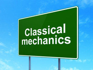 Science concept: Classical Mechanics on road sign background