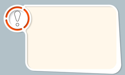 White abstract frame for your text and exclamation mark