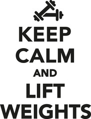 Fototapeta premium Keep calm and lift weights