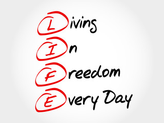 LIFE - Living In Freedom Every Day, acronym business concept