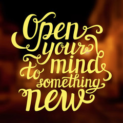  'Open your mind to something new' lettering