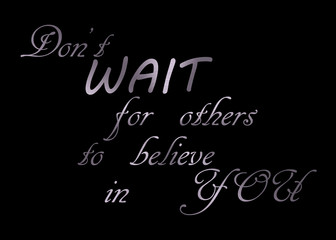motivation to believe in yourself before others do written on black foreground with brushed metal in the background