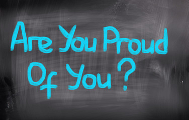 Are You Proud Of You Concept