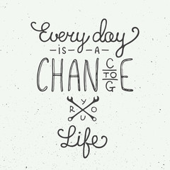 Every day is a chance to change your life in vintage style