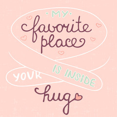 My favorite place is inside your hug on pink background, eps 10