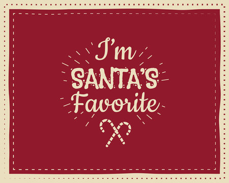 Christmas unique funny sign, quote background design for kids - santa's favorite. Nice bright palette. Red and white colors. Can be use as flyer, banner, poster, xmas card. Vector