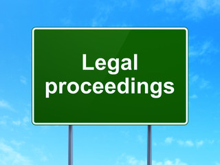 Law concept: Legal Proceedings on road sign background